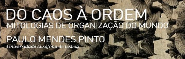 Conferência “Do Caos à Ordem – Mitologias de organização do mundo”