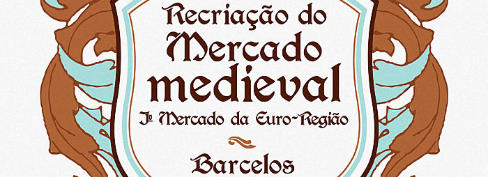 Barcelos acolhe Recriação do Mercado Medieval e 1.º Mercado da Euro-Região